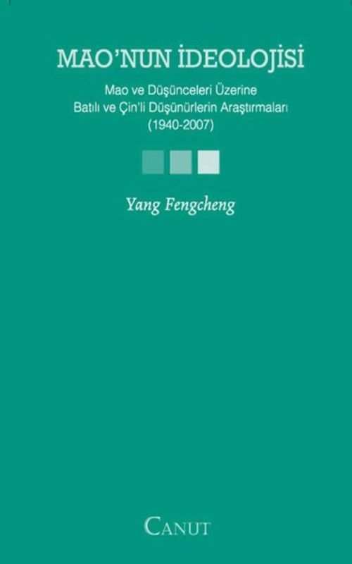 Mao'nun İdeolojisi & Mao ve Düşünceleri Üzerine Batılı ve Çin'li Düşünürlerin Araştırmaları (1940-2007)