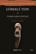 Göbekli Tepe ve Tanrıların Doğuşu