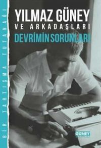 Yılmaz Güney ve Arkadaşları Devrimin Sorunları (Bir Tartışma Tutanağı)