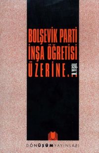 Bolşevik Parti İnşa Öğretisi Üzerine