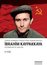 Türkiye Komünist Hareketi'nde Dönüm Noktası İbrahim Kaypakkaya Kazanımları ve Hataları
