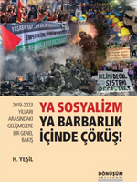 2019-2023 Yılları Arasındaki Gelişmelere Bir Genel Bakış Ya Sosyalizm Ya Barbarlık İçinde Çöküş!