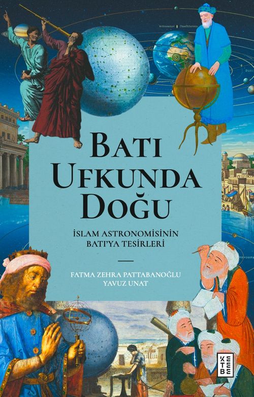 Batı Ufkunda Doğu & İslam Astronomisinin Batı'ya Tesirleri