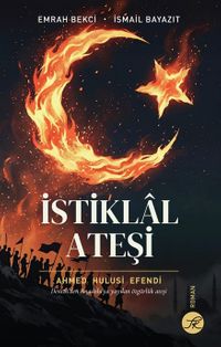 İstiklal Ateşi & Denizli'den Anadolu'ya Yayılan Özgürlük Ateşi