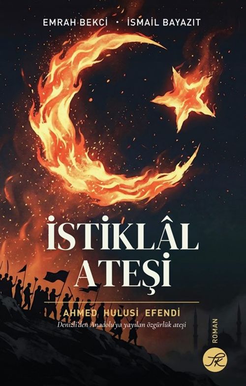 İstiklal Ateşi & Denizli'den Anadolu'ya Yayılan Özgürlük Ateşi