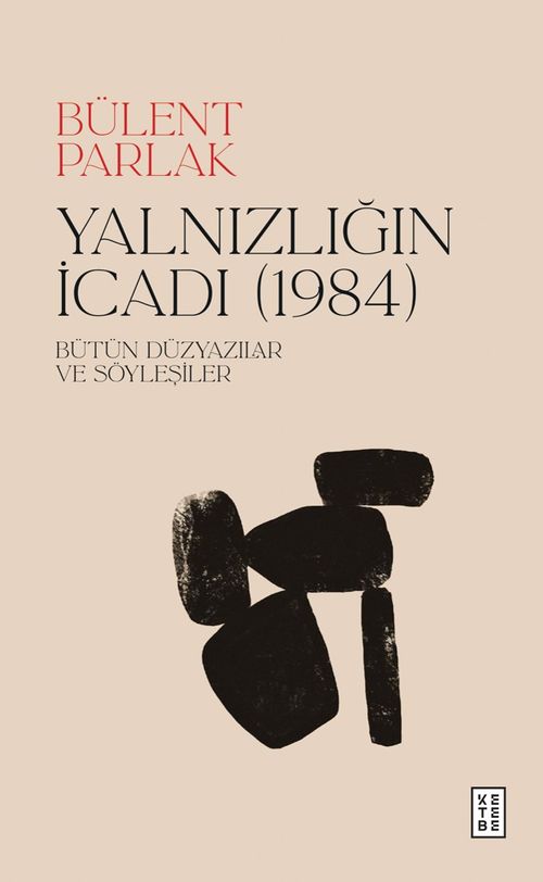 Yalnızlığın İcadı (1984) & Bütün Düzyazılar ve Söyleşiler