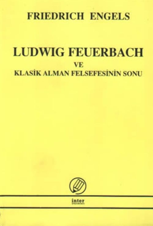 Ludwig Feuerbach ve Klasik Alman Felsefesinin Sonu