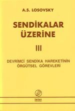 Sendikalar Üzerine III
