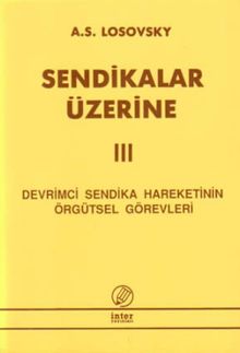 Sendikalar Üzerine III