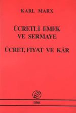 Ücretli Emek ve Sermaye - Ücret Fiyat ve Kar