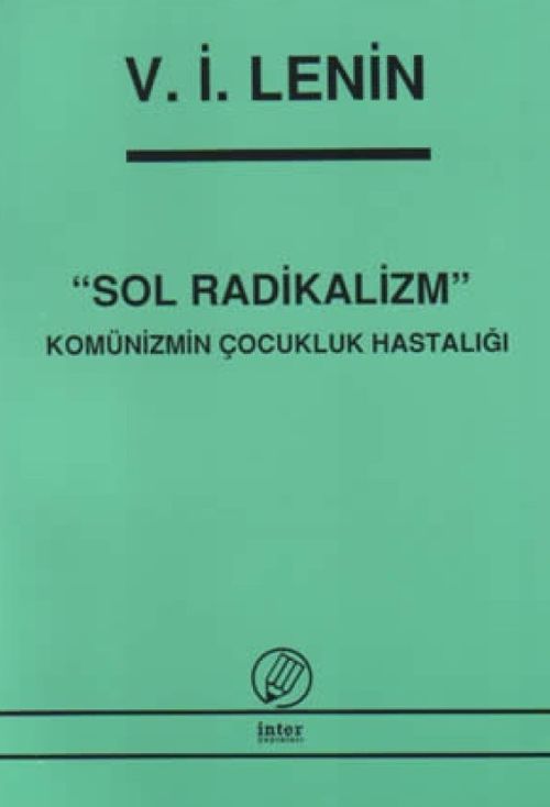 Sol Radikalizm Komünizmde Çocukluk Hastalığı