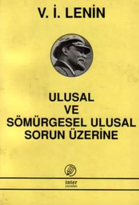 Ulusal ve Sömürgesel Ulusal Sorun Üzerine