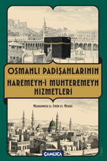 Osmanlı Padişahlarının Haremeyn-i Muhteremeyn Hizmetleri