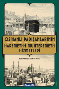Osmanlı Padişahlarının Haremeyn-i Muhteremeyn Hizmetleri
