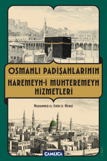 Osmanlı Padişahlarının Haremeyn-i Muhteremeyn Hizmetleri