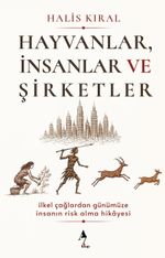 Hayvanlar, İnsanlar ve Şirketler: İlkel Çağlardan Günümüze İnsanın Risk Alma Hikayesi