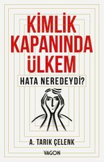Kimlik Kapanında Ülkem & Hata Neredeydi?