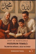Ayet ve Hadislerle Huzurun Temeli:İslam'da Nikah,Aile ve hayat