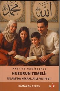 Ayet ve Hadislerle Huzurun Temeli:İslam'da Nikah,Aile ve hayat