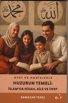 Ayet ve Hadislerle Huzurun Temeli:İslam'da Nikah,Aile ve hayat