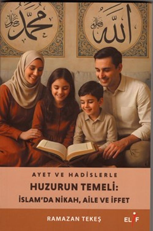 Ayet ve Hadislerle Huzurun Temeli:İslam'da Nikah,Aile ve hayat