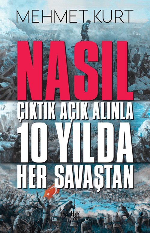Nasıl Çıktık Açık Alınla 10 Yılda Her Savaştan