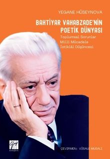 Bahtiyar Vahabzade'nin Poetik Dünyası & Toplumsal Sorunlar Millî Mücadele İstiklal Düşüncesi
