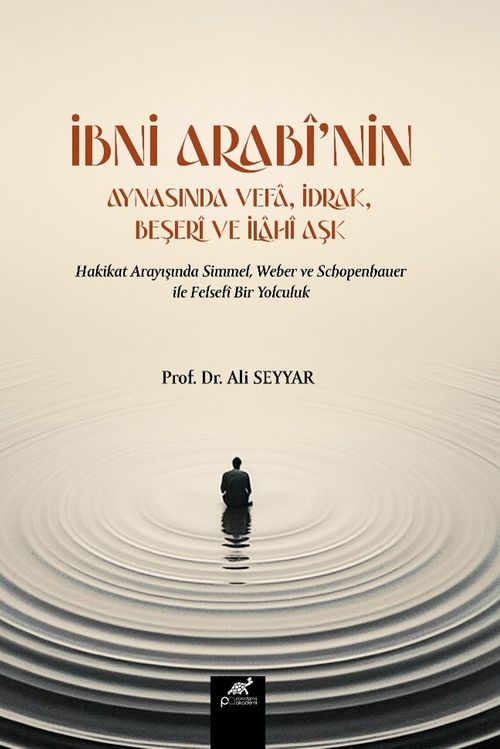 İbni Arabî'nin Aynasında Vefa, İdrak, Beşerî Ve İlahî Aşk
