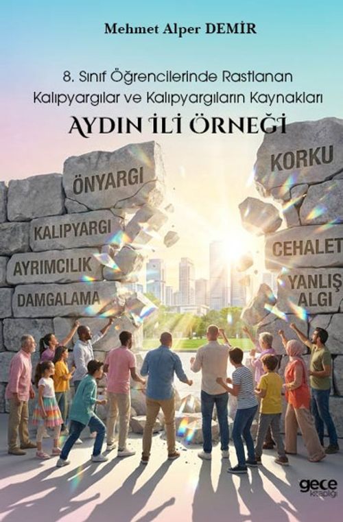 8. Sınıf Öğrencilerinde Rastlanan Kalıpyargılar ve Kalıpyargıların Kaynakları: Aydın İli Örneği