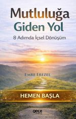 Mutluluğa Giden Yol & 8 Adımda İçsel Yolculuk