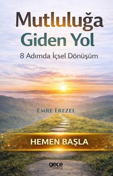 Mutluluğa Giden Yol & 8 Adımda İçsel Yolculuk