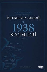 Milletler Cemiyeti Sürecinde İskenderun Sancağı ve 1938 Seçimleri