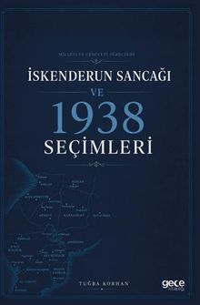 Milletler Cemiyeti Sürecinde İskenderun Sancağı ve 1938 Seçimleri