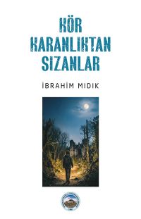 Kör Karanlıktan Sızanlar