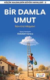 Bir Damla Umut & İklim Krizi Hikayeleri
