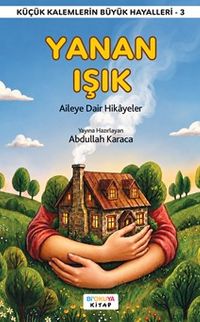 Yanan Işık & Aileye Dair Hikayeler