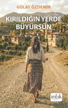 Kırıldığın Yerde Büyürsün