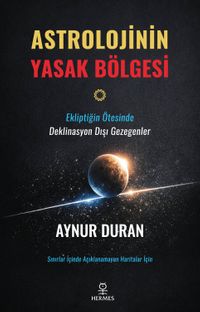 Astrolojinin Yasak Bölgesi & Ekliptiğin Ötesinde Deklinasyon Dışı Gezegenler