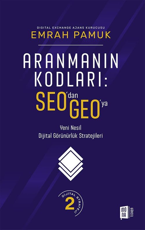 Aranmanın Kodları: SEO'dan GEO'ya Yeni Nesil Dijital Görünürlük Stratejileri