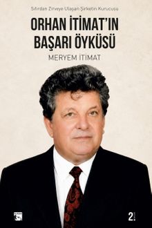 Orhan İtimat'ın Başarı Öyküsü & Sıfırdan Zirveye Ulaşan Şirketin Kurucusu