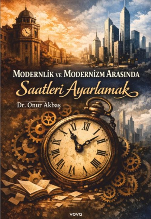 Modernlik ve Modernizm Arasında Saatleri Ayarlamak