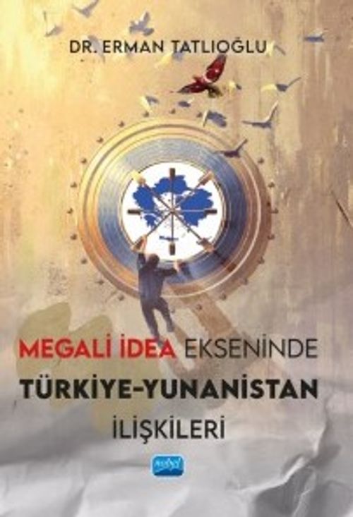 Megali İdea Ekseninde Türkiye-Yunanistan İlişkileri