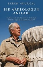 Bir Arkeoloğun Anıları & Türkiye Cumhuriyeti Kültür Tarihinden Birkaç Yaprak