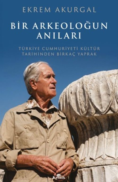 Bir Arkeoloğun Anıları & Türkiye Cumhuriyeti Kültür Tarihinden Birkaç Yaprak