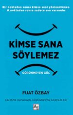 Kimse Sana Söylemez & Görünmeyen Güç