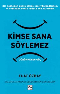 Kimse Sana Söylemez & Görünmeyen Güç