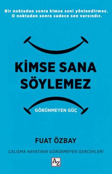 Kimse Sana Söylemez & Görünmeyen Güç