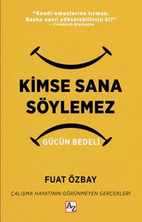 Kimse Sana Söylemez & Gücün Bedeli
