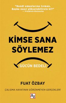 Kimse Sana Söylemez & Gücün Bedeli