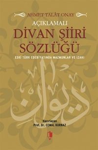Açıklamalı Divan Şiiri Sözlüğü (Eski Türk Edebiyatında Mazmunlar ve İzahı)